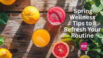 spring wellness tips, healthy habits Australia, mental reset, cold-pressed juice, seasonal produce Australia, morning routine